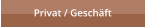 Privat / Geschäft