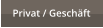Privat / Geschäft