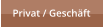 Privat / Geschäft